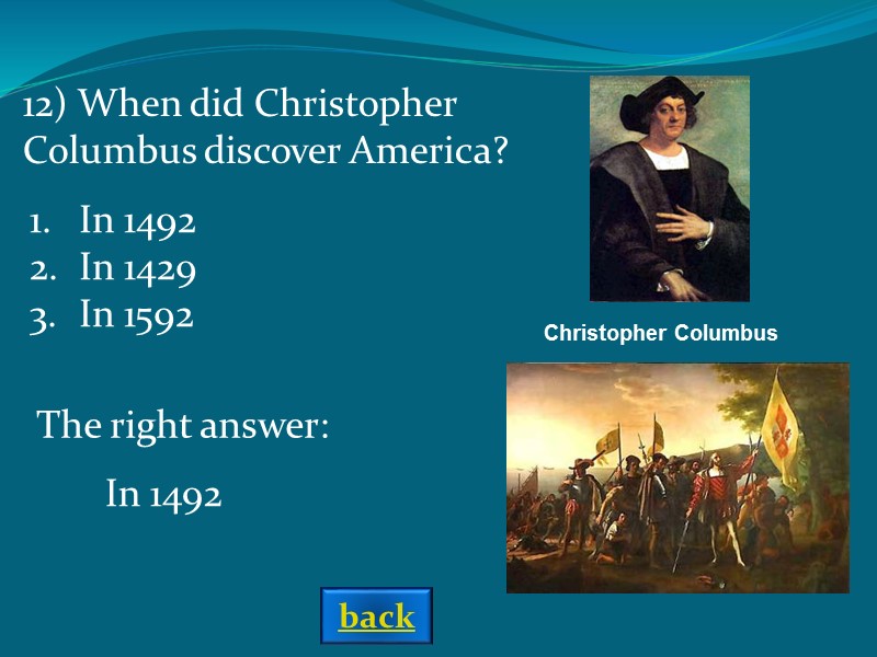 Christopher Columbus  The right answer: In 1492 In 1492 In 1429 In 1592